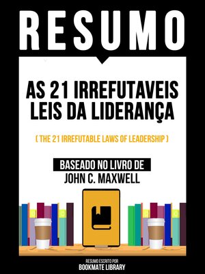 cover image of Resumo--As 21 Irrefutaveis Leis Da Liderança (The 21 Irrefutable Laws of Leadership)--Baseado No Livro De John C. Maxwell